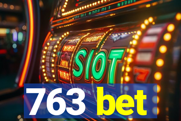 763 bet